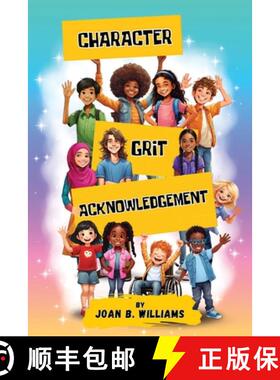 预订 Character. Grit. Acknowledgement: A Collection Of Empowering Poems For All Ages [9781998245147]