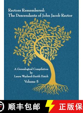 【3-4周达】Rectors Remembered: The Descendants of John Jacob Rector Volume 5 [9781312620223]