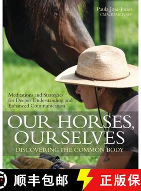 【3-4周达】Our Horses, Ourselves: Discovering the Common Body: Meditations and Strategies for Deeper ... [9781570767524]