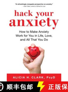 预订 Hack Your Anxiety: How to Make Anxiety Work for You in Life, Love, and All That You Do [9781492664130]