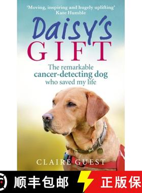 【3-4周达】Daisy's Gift: The Remarkable Cancer-Detecting Dog Who Saved My Life [9780753557426]