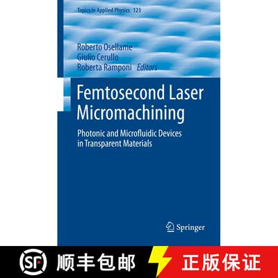 【3-4周达】Femtosecond Laser Micromachining : Photonic and Microfluidic Devices in Transparent Materials [9783642233654]