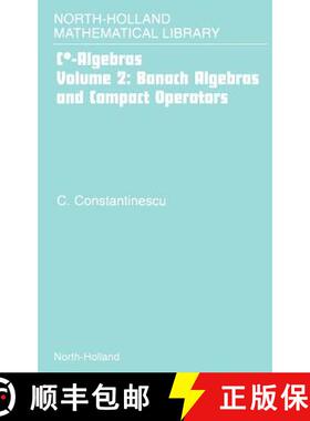 【3-4周达】C*-ALGEBRASVOLUME 2: BANACH ALGEBRAS AND COMPACT OPERATORSNORTH HOLLAND MATHEMATICAL LIBRA... [9780444507501]