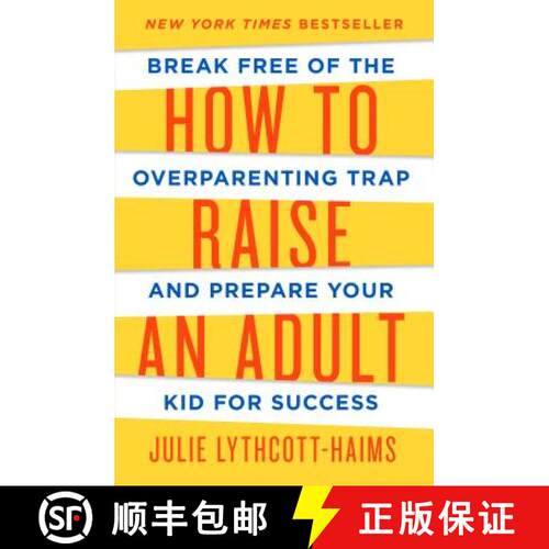 【3-4周达】精装 How to Raise an Adult: Break Free of the Overparenting Trap and Prepare Your Kid for ... [9781627791779]