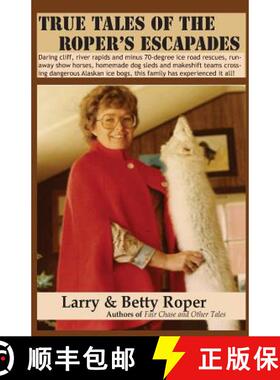 预订 True Tales of the Roper's Escapades: Daring cliff, river rapids and minus 70-degree ice road res... [9781937355043]