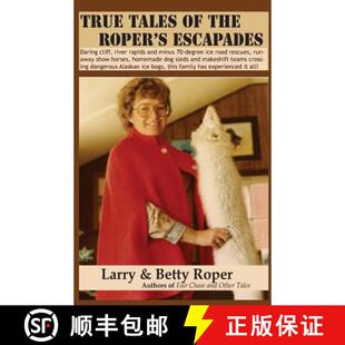 【3-4周达】True Tales of the Roper's Escapades: Daring cliff, river rapids and minus 70-degree ice ro... [9781937355043]