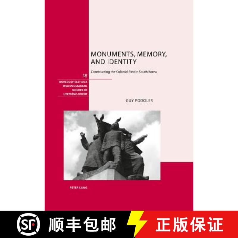 【2-3周达】Monuments, Memory, and Identity : Constructing the Colonial Past in South Korea [9783034306607]