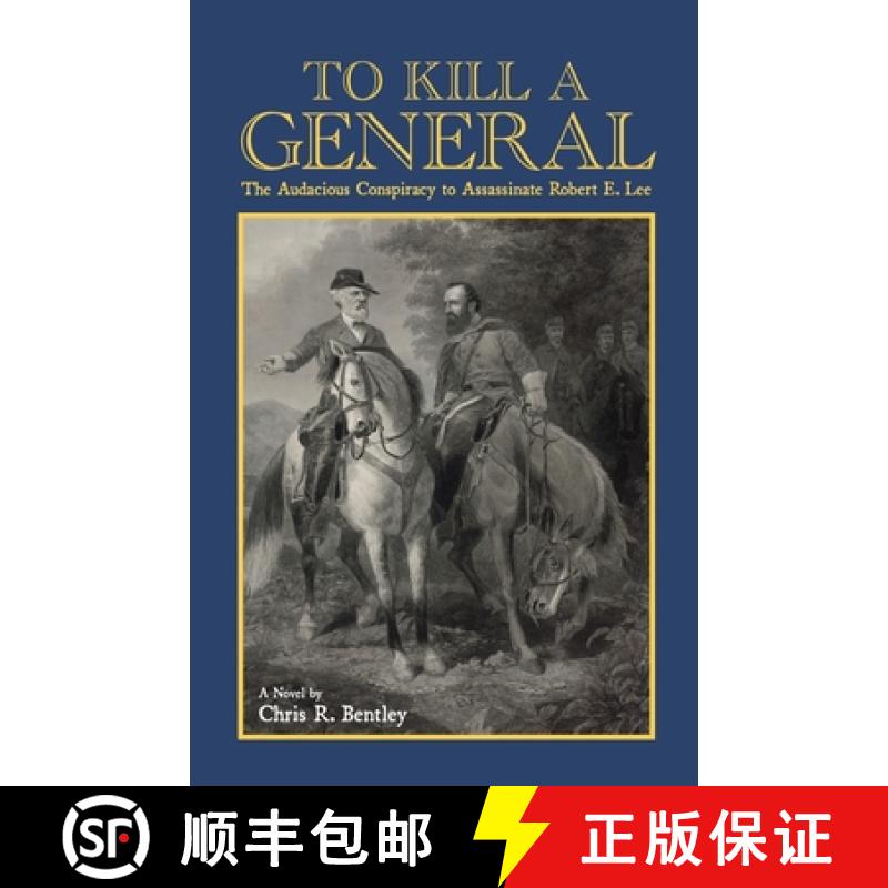 【2-3周达】To Kill A General: The Audacious Conspiracy to Assassinate Robert E. Lee [9781387987191]