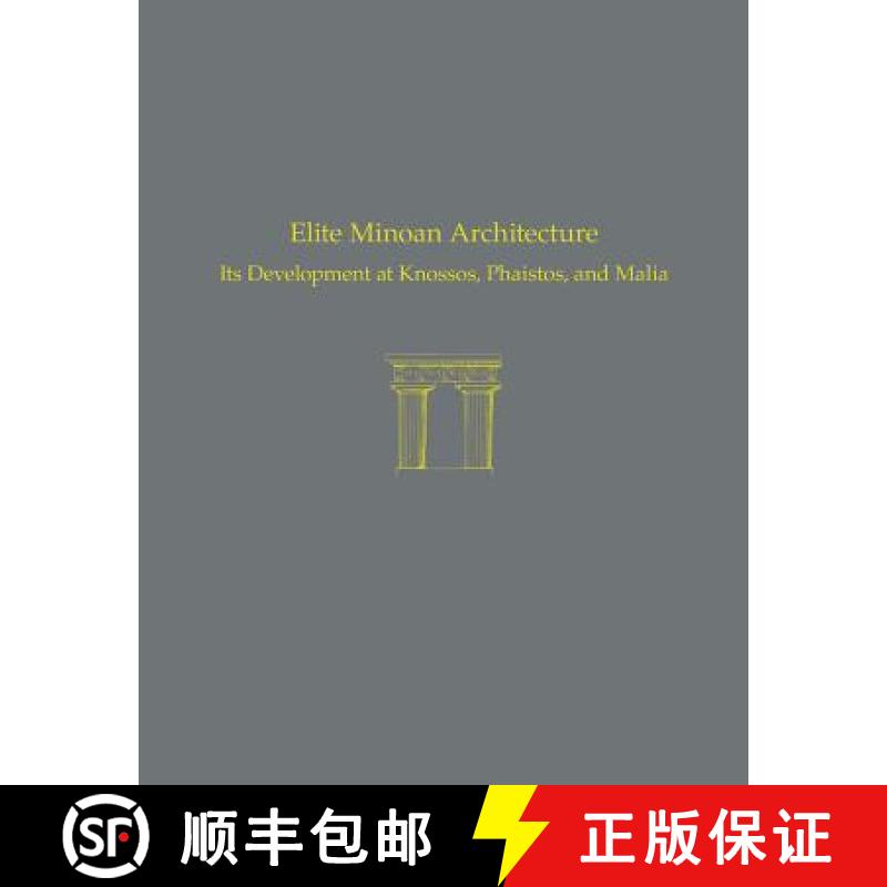 【3-4周达】Elite Minoan Architecture : Its Development at Knossos, Phaistos, and Malia [9781931534772]