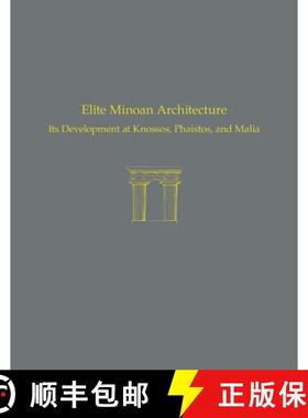【3-4周达】Elite Minoan Architecture : Its Development at Knossos, Phaistos, and Malia [9781931534772]