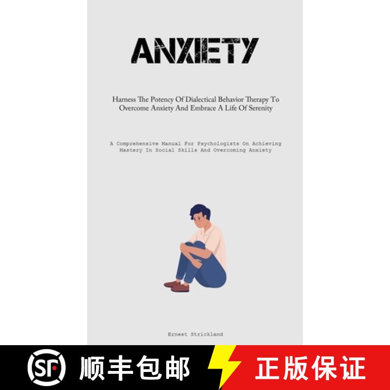 【3-4周达】Anxiety: Harness The Potency Of Dialectical Behavior Therapy To Overcome Anxiety And Embra... [9781837877867]