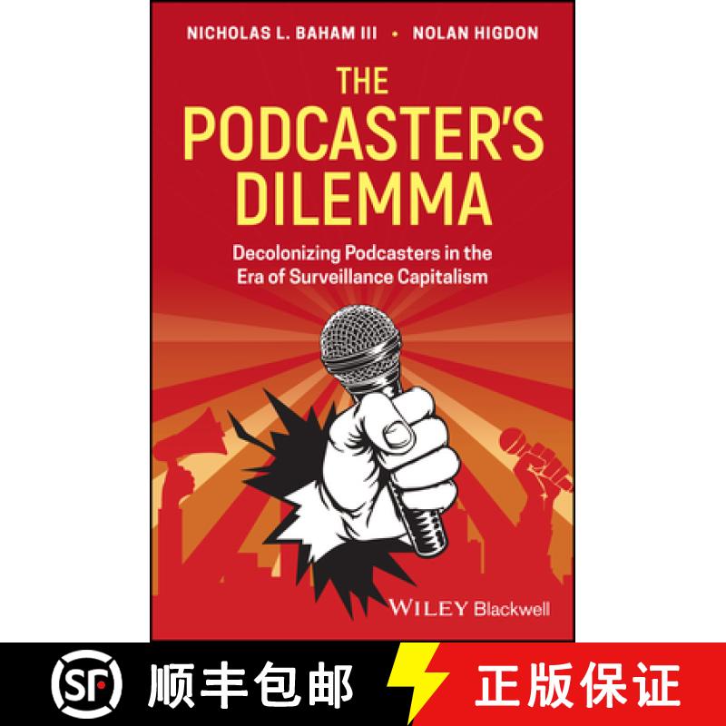 【3-4周达】Podcaster's Dilemma - Decolonizing Podcasters in the Era of Surveillance Capitalism: Decol... [9781119789888]