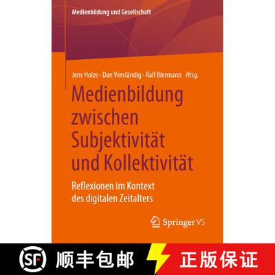 【3-4周达】Medienbildung zwischen Subjektivität und Kollektivität : Reflexionen im Kontext des digi... [9783658312473]