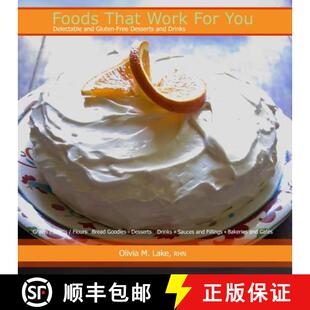 【3-4周达】Foods That Work For You: Delectable and Gluten-Free Desserts and Drinks [9780986756528]