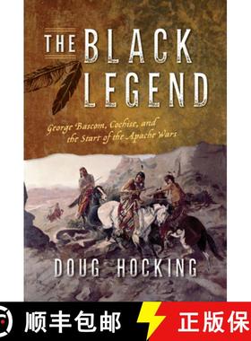 【3-4周达】The Black Legend : George Bascom, Cochise, and the Start of the Apache Wars [9781493063796]