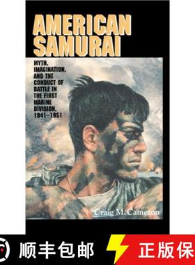 【3-4周达】American Samurai: Myth and Imagination in the Conduct of Battle in the First Marine Divisi... [9780521441681]