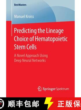 【3-4周达】Predicting the Lineage Choice of Hematopoietic Stem Cells : A Novel Approach Using Deep Ne... [9783658128784]