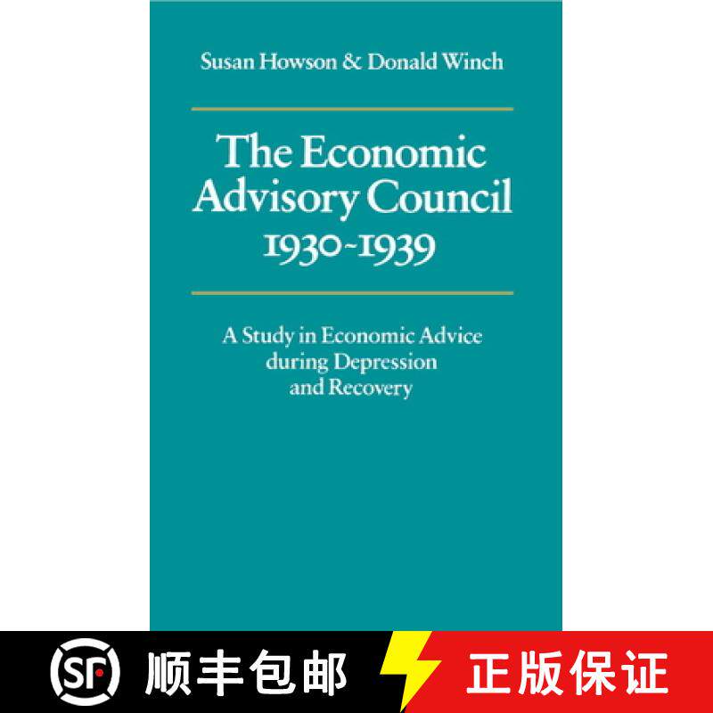 【3-4周达】The Economic Advisory Council, 1930 1939: A Study in Economic Advice During Depression and... [9780521211383]