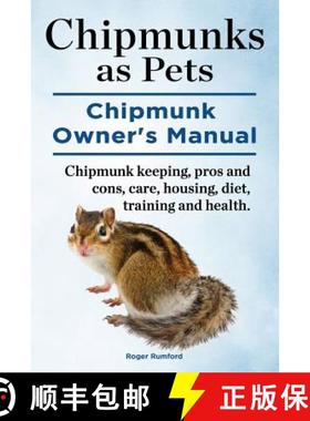 预订 Chipmunks as Pets.  Chipmunk Owners Manual. Chipmunk keeping, pros and cons, care, housing, diet... [9781910941959]