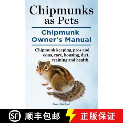 预订 Chipmunks as Pets.  Chipmunk Owners Manual. Chipmunk keeping, pros and cons, care, housing, diet... [9781910941959]