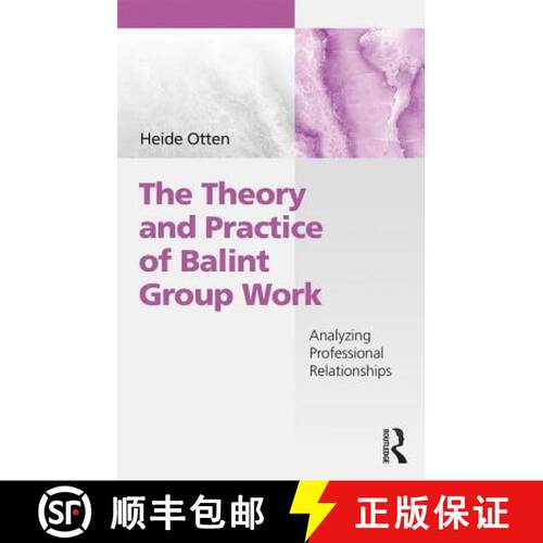 【3-4周达】The Theory and Practice of Balint Group Work : Analyzing Professional Relationships [9781138507012]