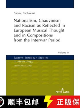 【3-4周达】Nationalism, Chauvinism and Racism as Reflected in European Musical Thought and in Composi... [9783631787274]