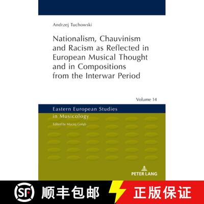 【3-4周达】Nationalism, Chauvinism and Racism as Reflected in European Musical Thought and in Composi... [9783631787274]