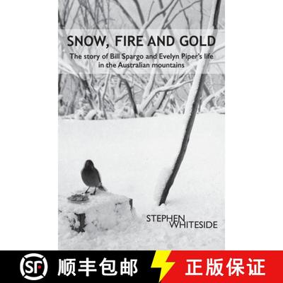 【3-4周达】Snow, Fire and Gold: The story of Bill Spargo and Evelyn Piper's life in the Australian mo... [9781923216143]