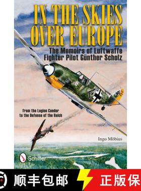 【3-4周达】In the Skies Over Eure: The Memoirs of Luftwaffe Figher Pilot Gunther Scholz: The Memoirs ... [9780764337604]