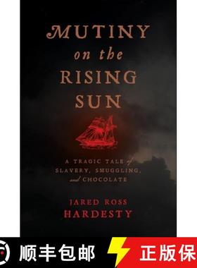 【3-4周达】Mutiny on the Rising Sun – A Tragic Tale of Slavery, Smuggling, and Chocolate [9781479830985]