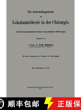 【3-4周达】Die Anwendungsweise der Lokalanästhesie in der Chirurgie: Auf Grund anatomischer Studien ... [9783662343661]