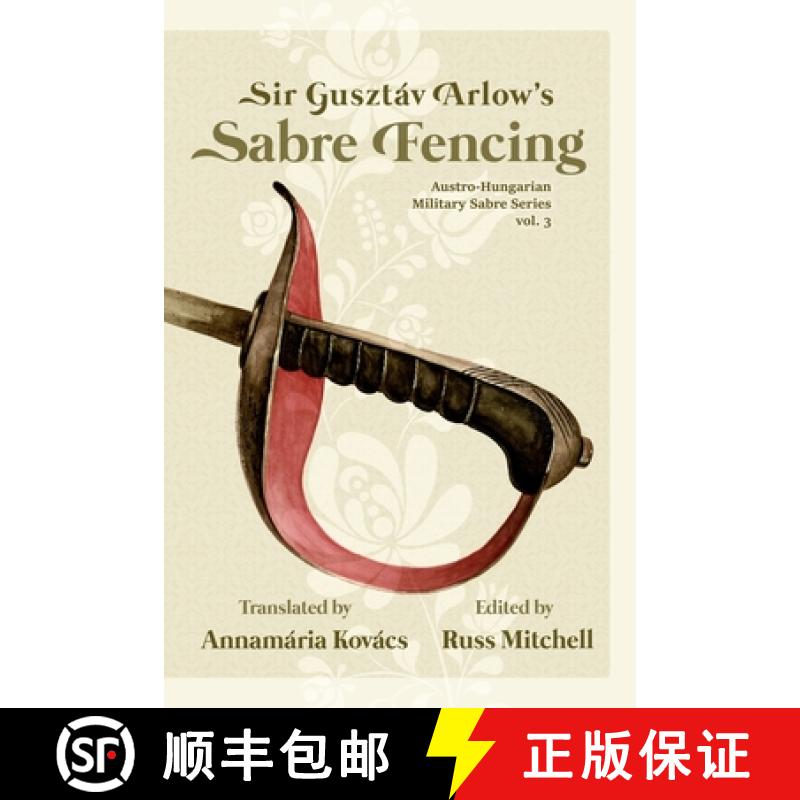 【3-4周达】Sir Gusztáv Arlow's Sabre Fencing: Austro-Hungarian Sabre Series, vol. 3 [9798443045436]