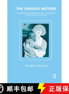【3-4周达】The Undead Mother: Psychoanalytic Explorations of Masculinity, Femininity, and Matricide [9780367329037]
