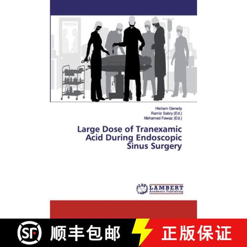 【3-4周达】Large Dose of Tranexamic Acid During Endoscopic Sinus Surgery (Aufl.) (Aufl.) (Aufl.) [9786139463558]