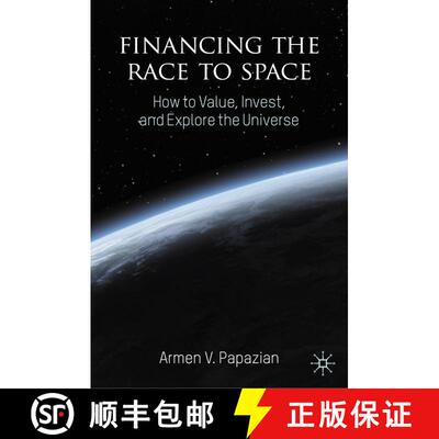 【3-4周达】精装 Financing the Race to Space: How to Value, Invest, and Explore the Universe [9783031731013]