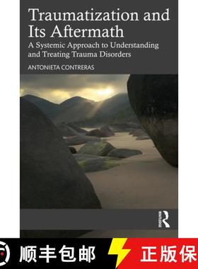 【3-4周达】Traumatization and Its Aftermath: A Systemic Approach to Understanding and Treating Trauma... [9781032457635]