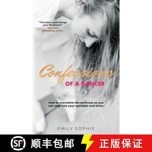 预订 Confessions of a Dancer: How to overcome the darkness so you can step into your spotlight and shine [9781912779642]