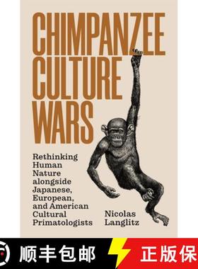 【3-4周达】Chimpanzee Culture Wars: Rethinking Human Nature Alongside Japanese, European, and America... [9780691204284]