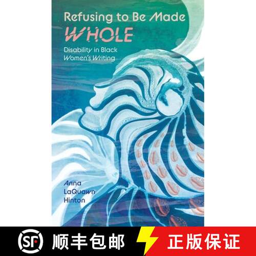 【3-4周达】精装 Refusing to Be Made Whole – Disability in Black Women`s Writing [9781496855039]