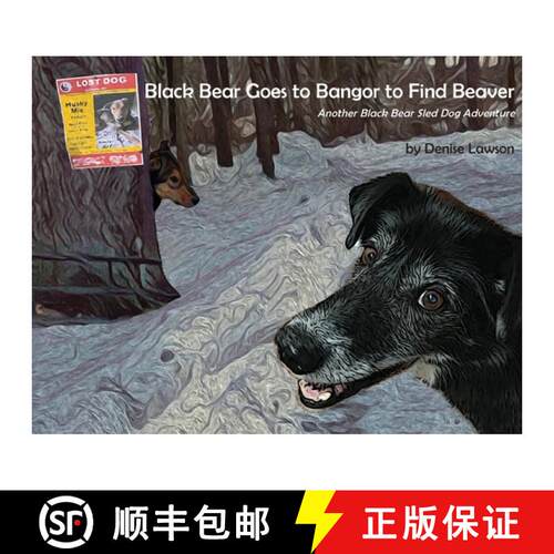 【3-4周达】Black Bear Goes to Bangor to Find Beaver: Another Black Bear Sled Dog Adventure [9781735504858]
