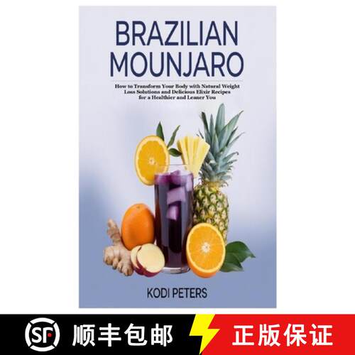 【3-4周达】Brazilian Mounjaro: How to Transform Your Body with Natural Weight Loss Solutions and Deli... [9781300541356]