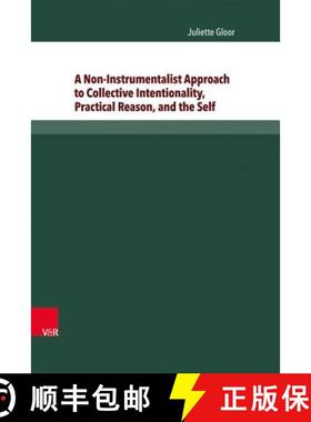 【3-4周达】A Non-Instrumentalist Approach to Collective Intentionality, Practical Reason, and the Self [9783847102274]