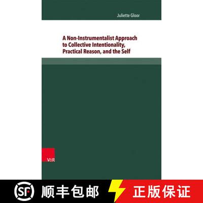 【3-4周达】A Non-Instrumentalist Approach to Collective Intentionality, Practical Reason, and the Self [9783847102274]