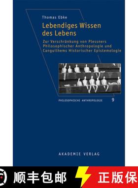 【3-4周达】Lebendiges Wissen des Lebens: Zur Verschr nkung Von Plessners Philosophischer Anthropologi... [9783050055732]