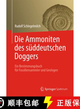 【3-4周达】Die Ammoniten Des S ddeutschen Doggers : Ein Bestimmungsbuch F r Fossiliensammler Und Geol... [9783827431042]