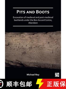 【3-4周达】Pits and Boots: Excavation of Medieval and Post-Medieval Backlands Under the Bon Accord Ce... [9781789694871]