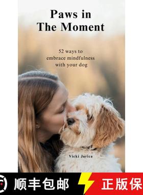 【3-4周达】Paws in The Moment: 52 Ways to Embrace Mindfulness with Your Dog [9798991777100]
