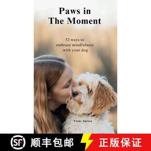 【3-4周达】Paws in The Moment: 52 Ways to Embrace Mindfulness with Your Dog [9798991777100]