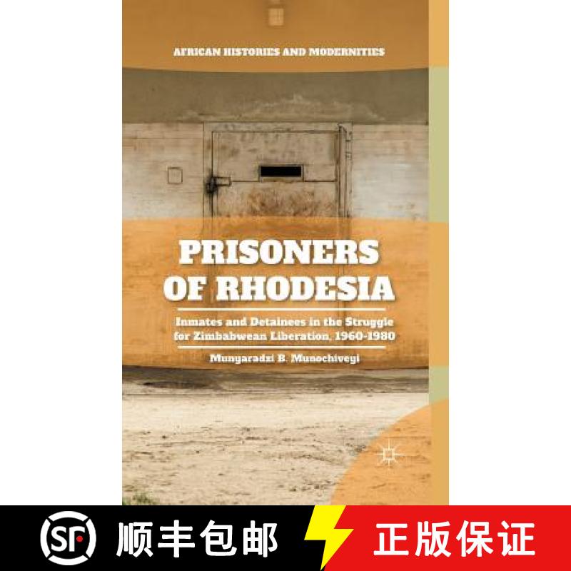 【3-4周达】Prisoners of Rhodesia : Inmates and Detainees in the Struggle for Zimbabwean Liberation, 1... [9781349503193]