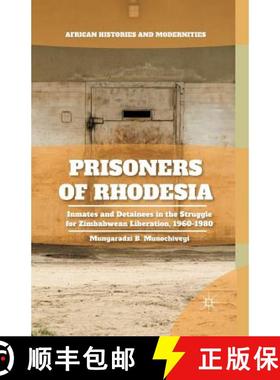 【3-4周达】Prisoners of Rhodesia : Inmates and Detainees in the Struggle for Zimbabwean Liberation, 1... [9781349503193]